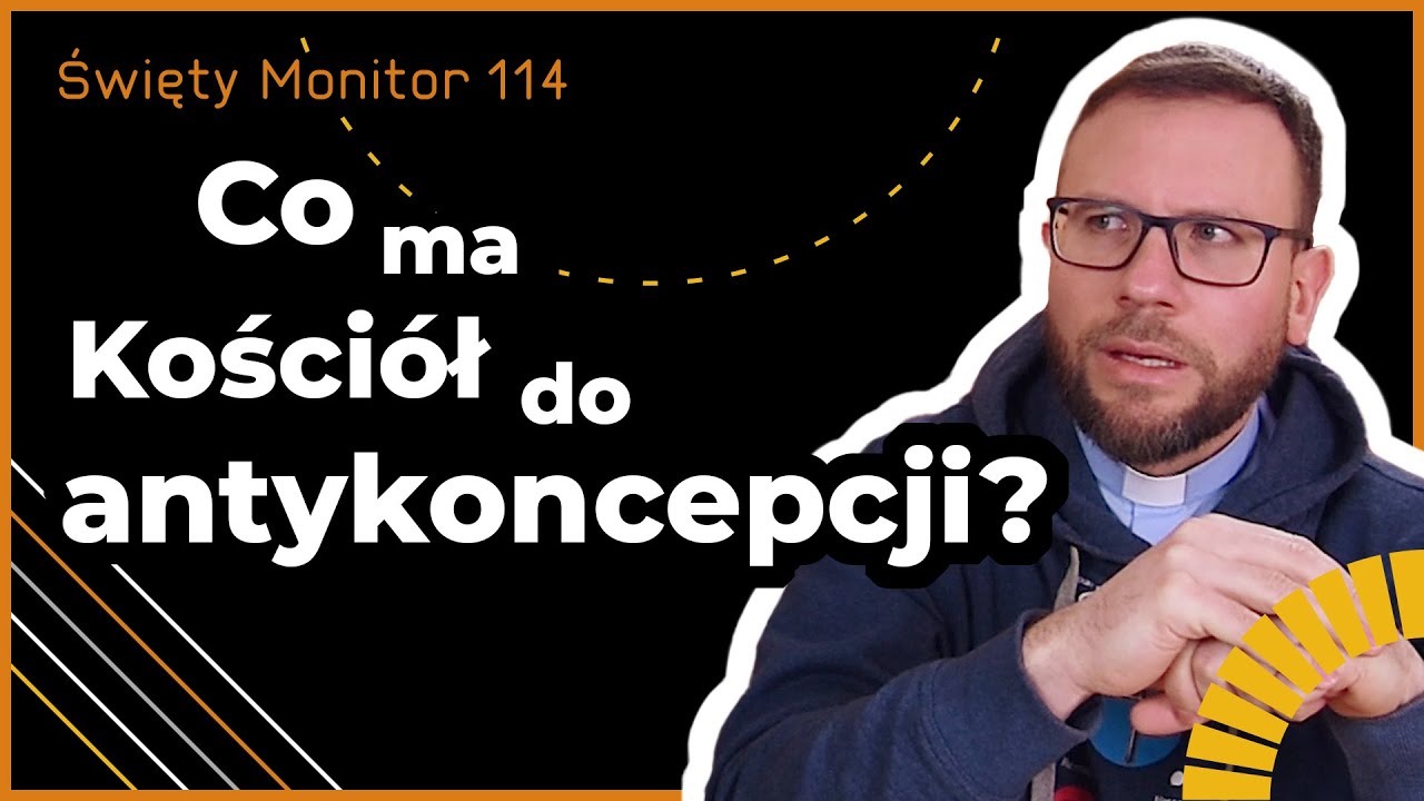 Co ma Kościół do antykoncepcji? | Święty Monitor 114