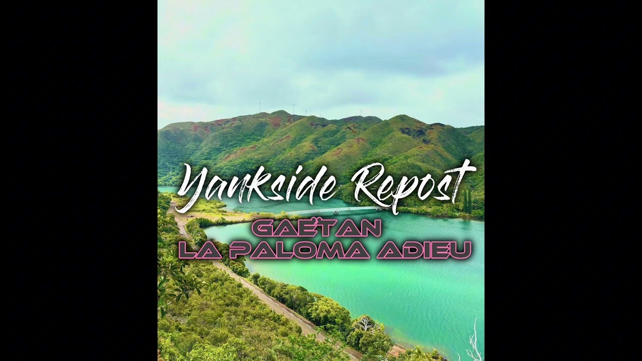 GAËTAN  La Paloma Adieu_YanksideRepost🏜️