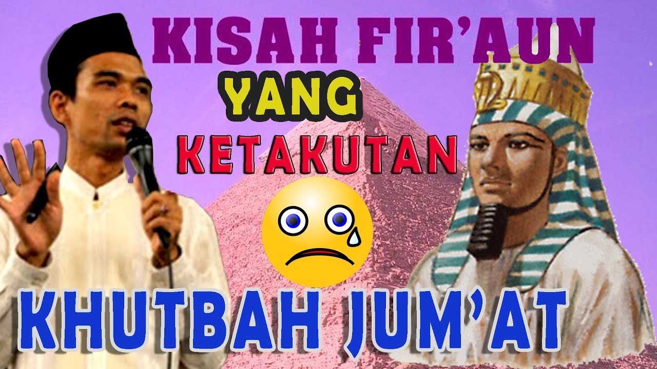 Khutbah Dahsyat Fir'aun Ketakutan Kepada 1 Hal Kecil - Ustadz Abdul Somad Lc.MA