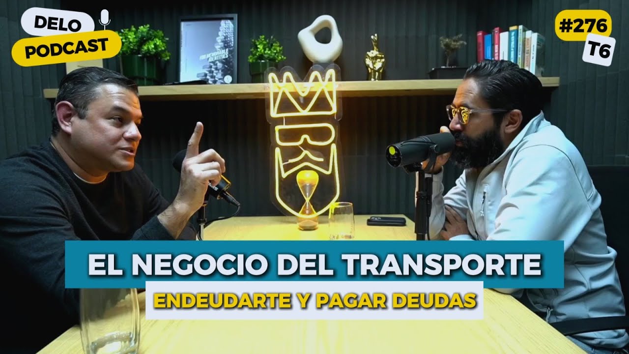 El transporte | La resiliencia | Empleado a due&ntilde;o | Endeudarte | log&iacute;stica tecnol&oacute;gica | DELO | #276
