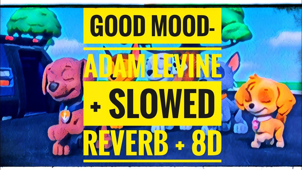 Good Mood - Adam Levine Slowed Reverb🎚+ 8D Audio (Happy 300 Subscribers 🎉👏)