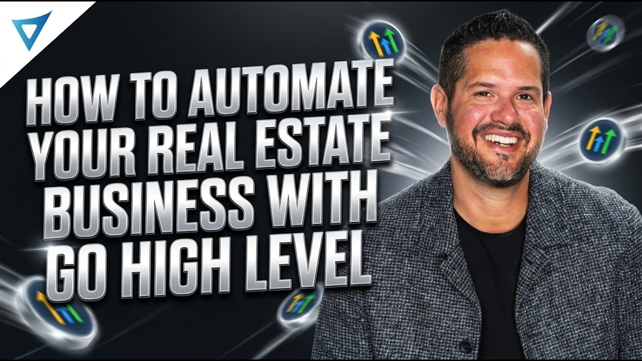 How to Automate Your Real Estate Business with GoHighLevel
