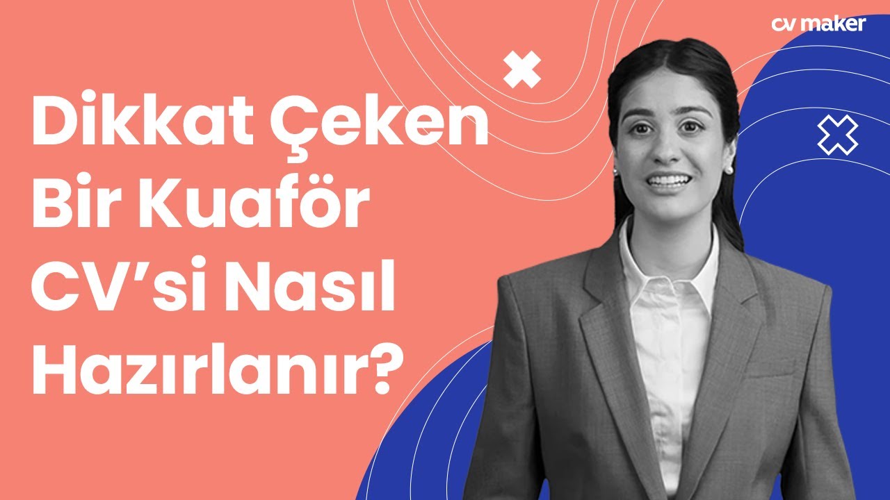 Kuaför CV Nasıl Yazılır? | Güncel Örnekler & İpuçları