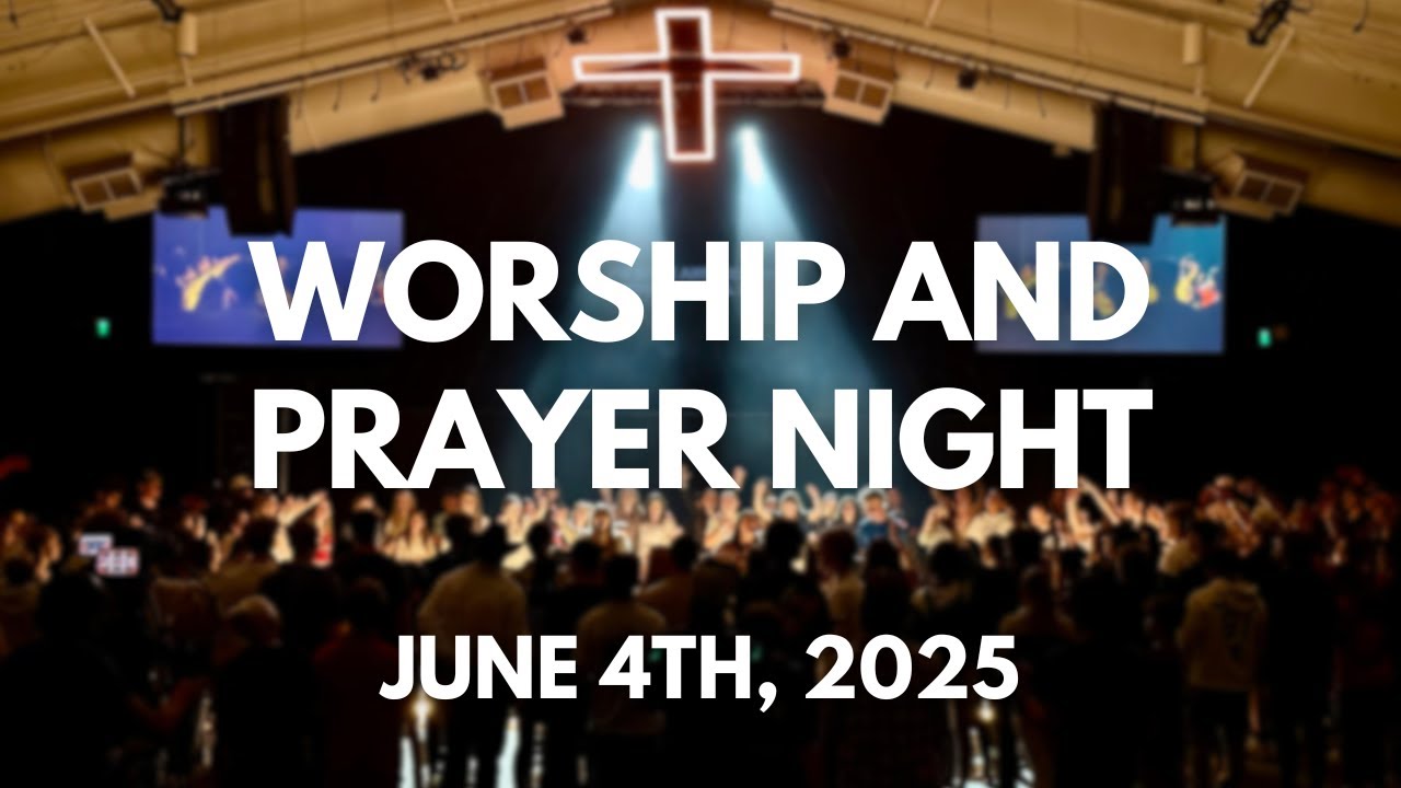 Worship and Prayer Night | June 4th, 2025