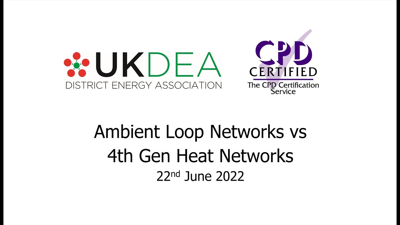 Ambient Loop Networks VS 4th Gen Heat Networks Event - 22nd June 2022