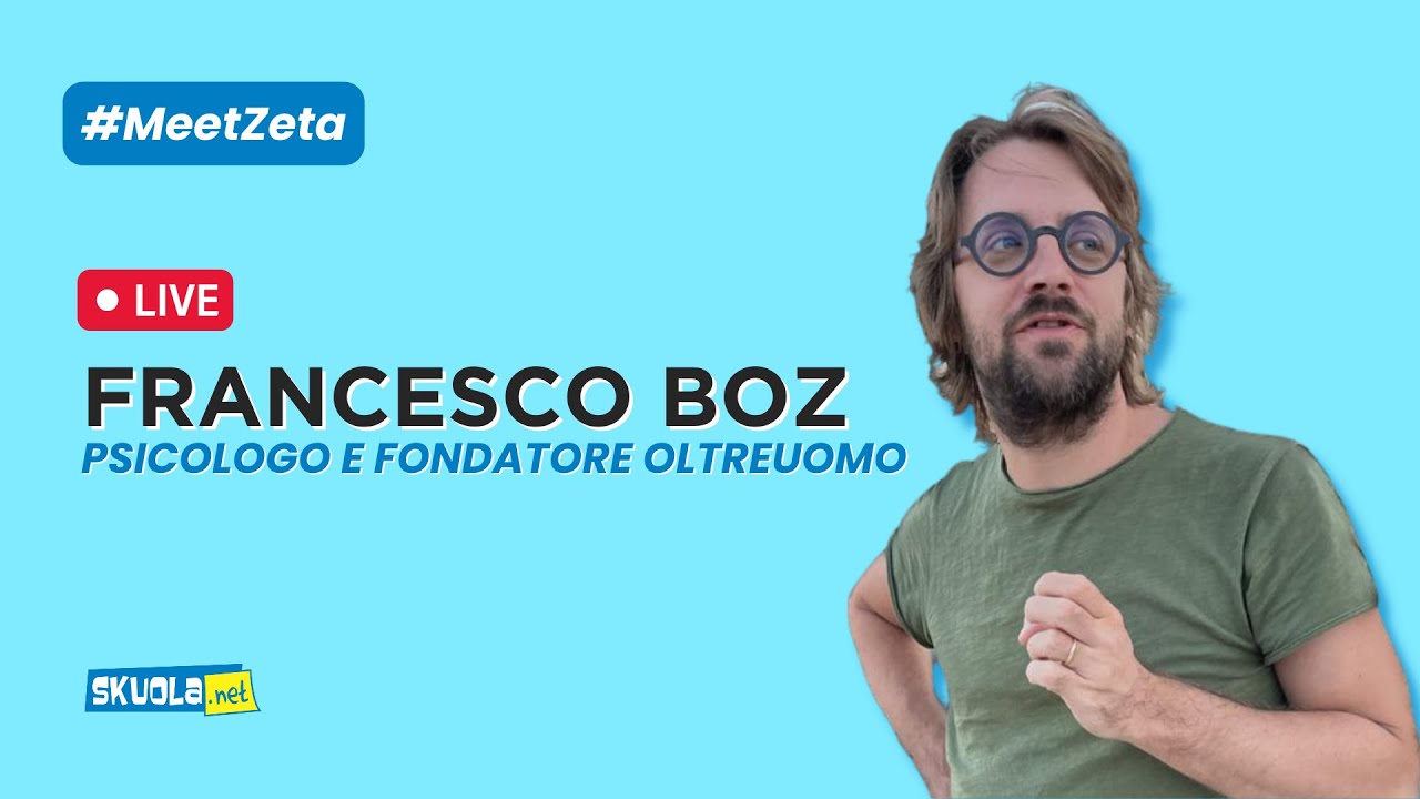 Skuola.net interroga Francesco Boz.L’ideatore di Oltreuomo risponde agli studenti live - #MeetZeta