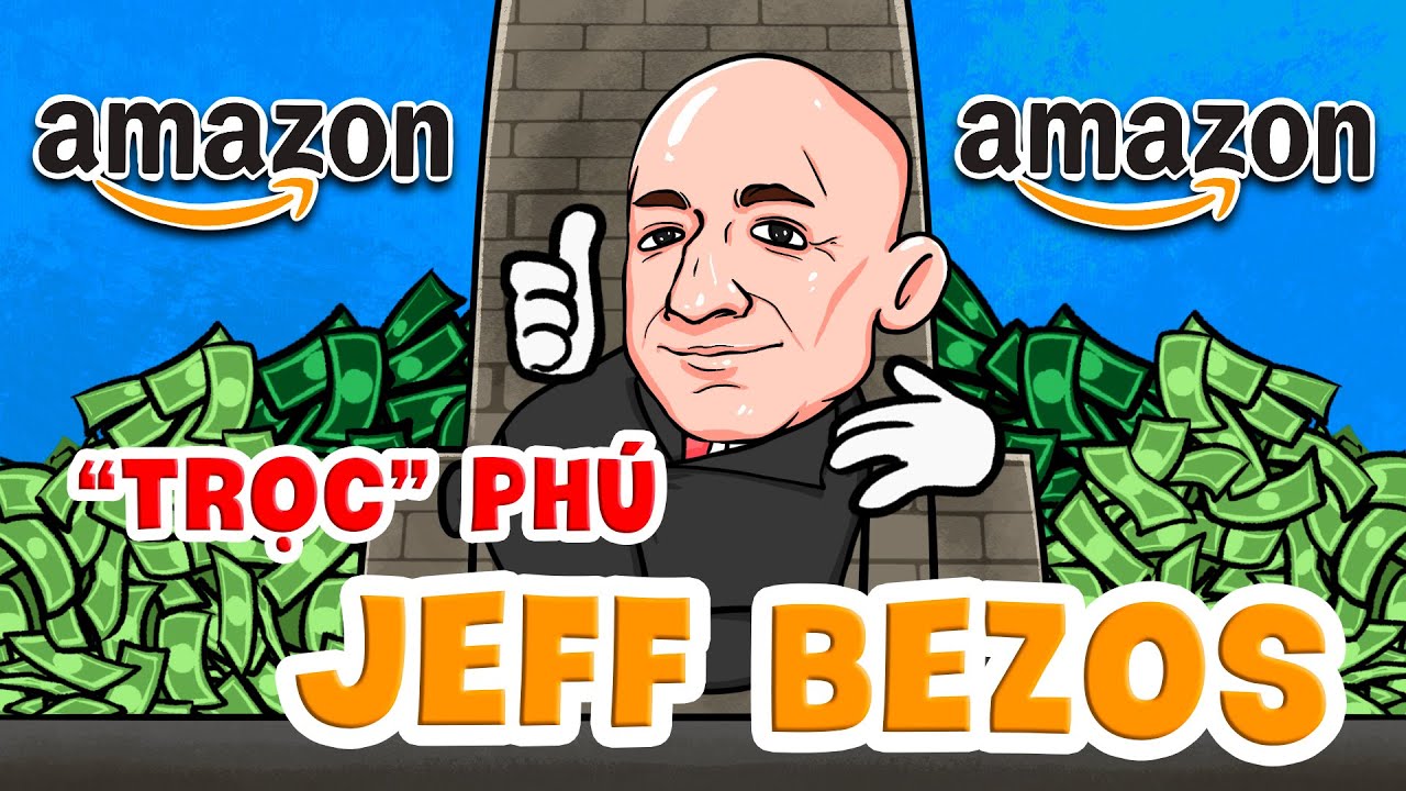 Jeff Bezos - Gã "TRỌC" phú và đế chế thương mại điện tử số 1 thế giới Amazon