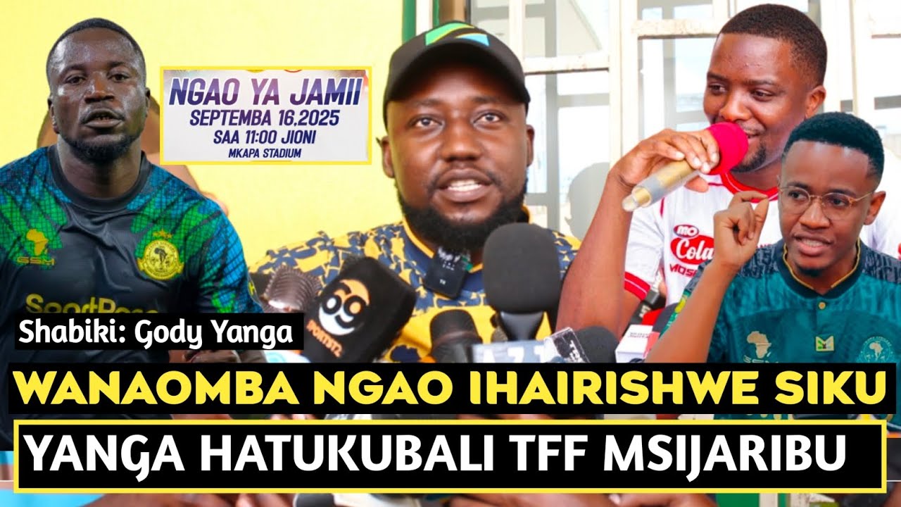 GODY YANGA AFICHUA SIRI SIMBA KUOMBA NGAO YA JAMII IHAIRISHWE SIKU/HATUKUBALI HILI/WANATAKA KUKIMBIA