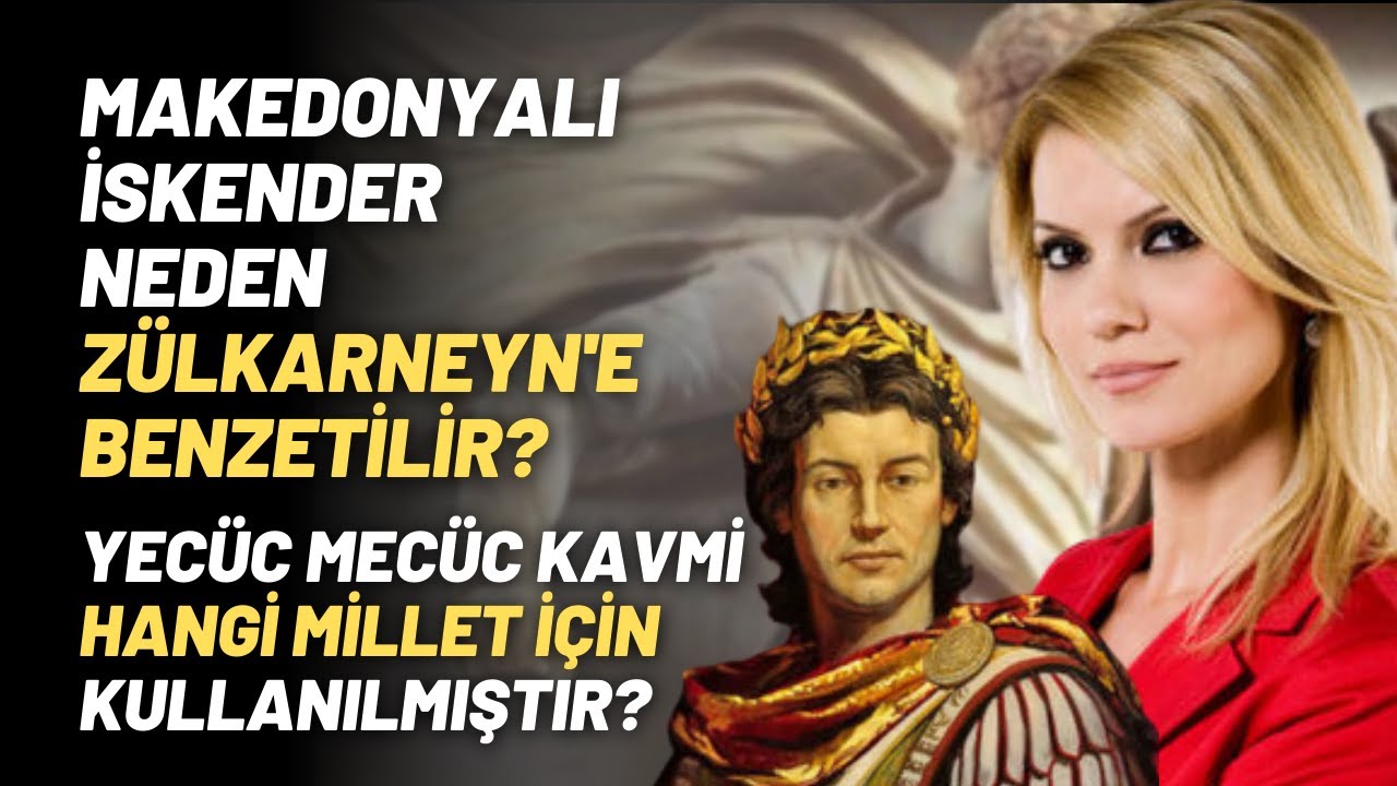 Makedonyalı İskender Neden Zülkarneyn'e Benzetilir?