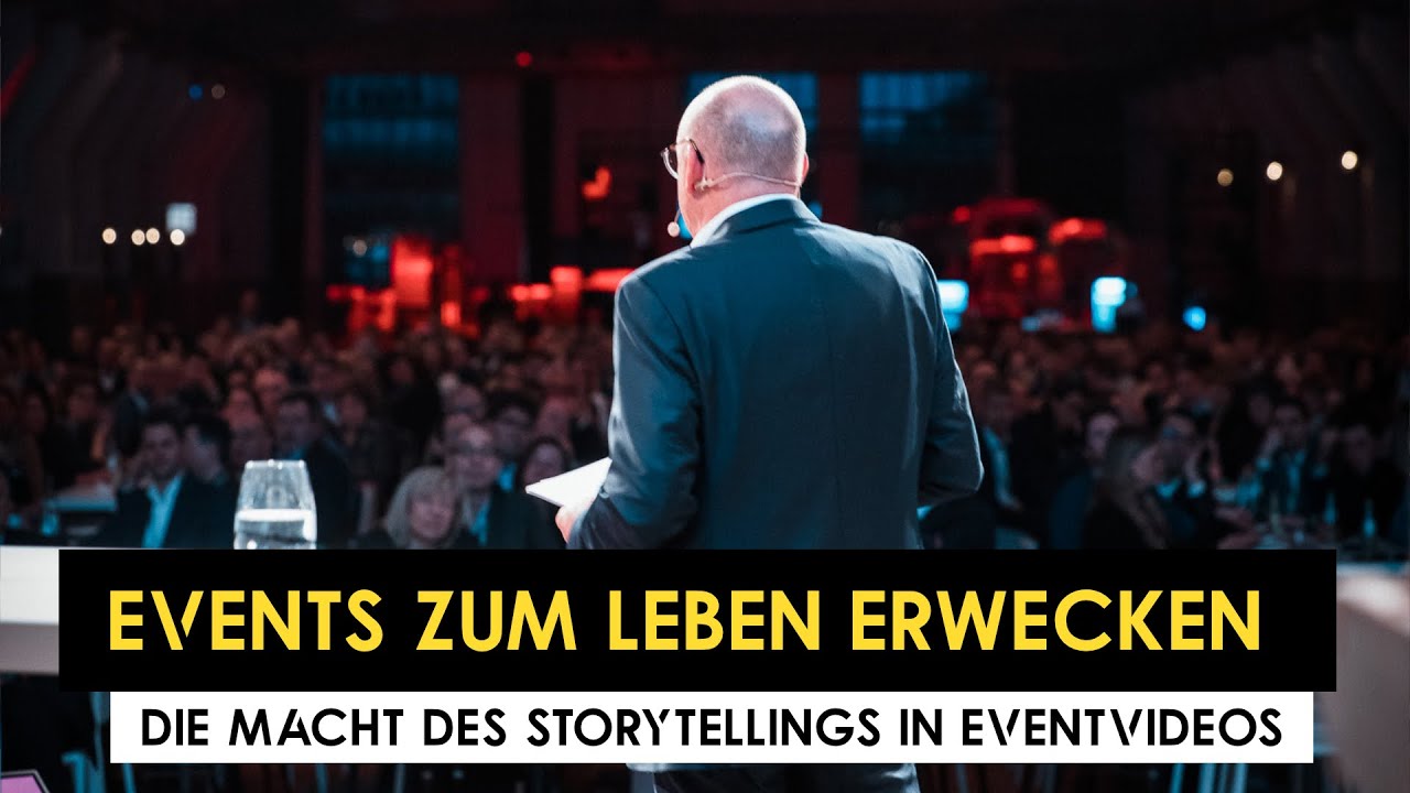 So wird euer Eventfilm zum Erfolg! | Die Macht es Storytellings bei Veranstaltungen | Unternehmen