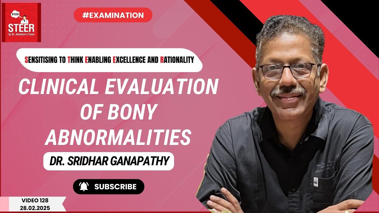 Clinical Evaluation of Bony Abnormalities: Diagnosis Signs | STEER Video 128 | Dr. Sridhar Ganapathy