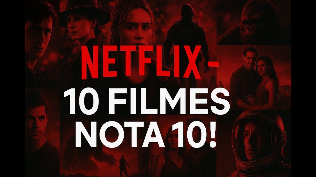 NETFLIX - 10 FILMES NOTA 10!