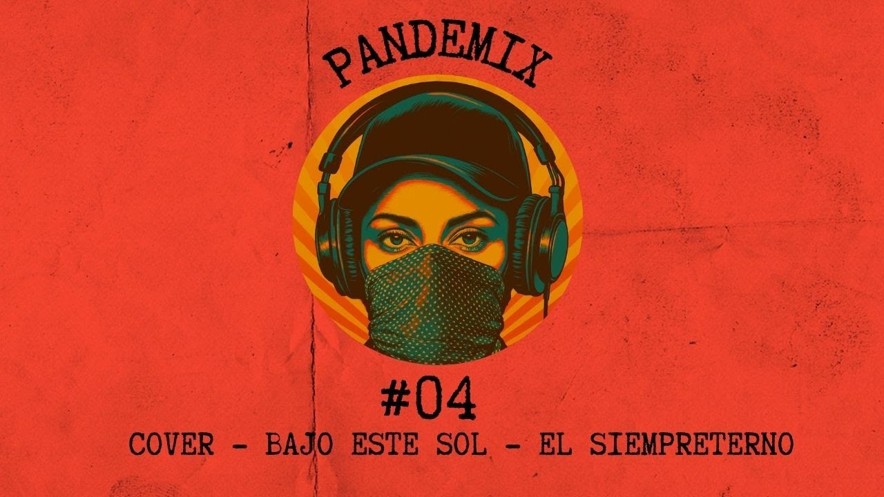 Pandemix - #04 - Cover Bajo este sol - El Siempreterno