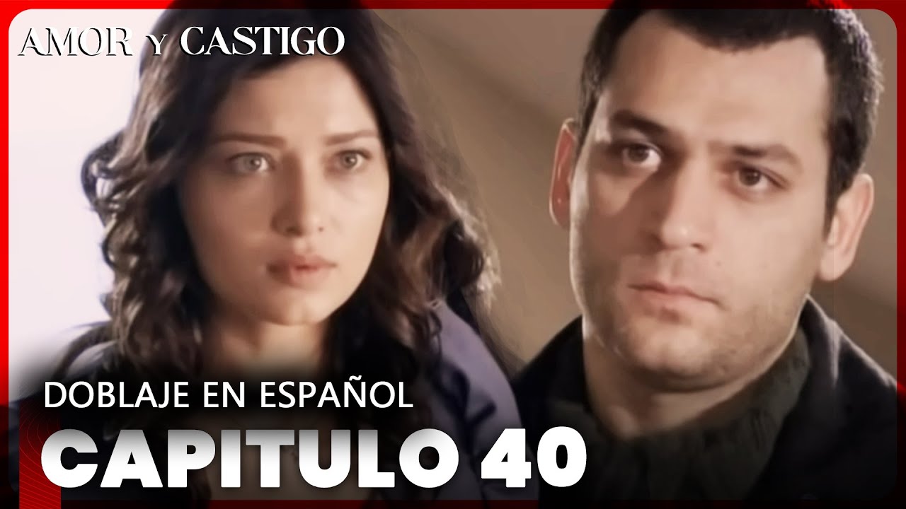 Amor y Castigo Capitulo 40 HD | Doblaje En Español | Aşk ve Ceza