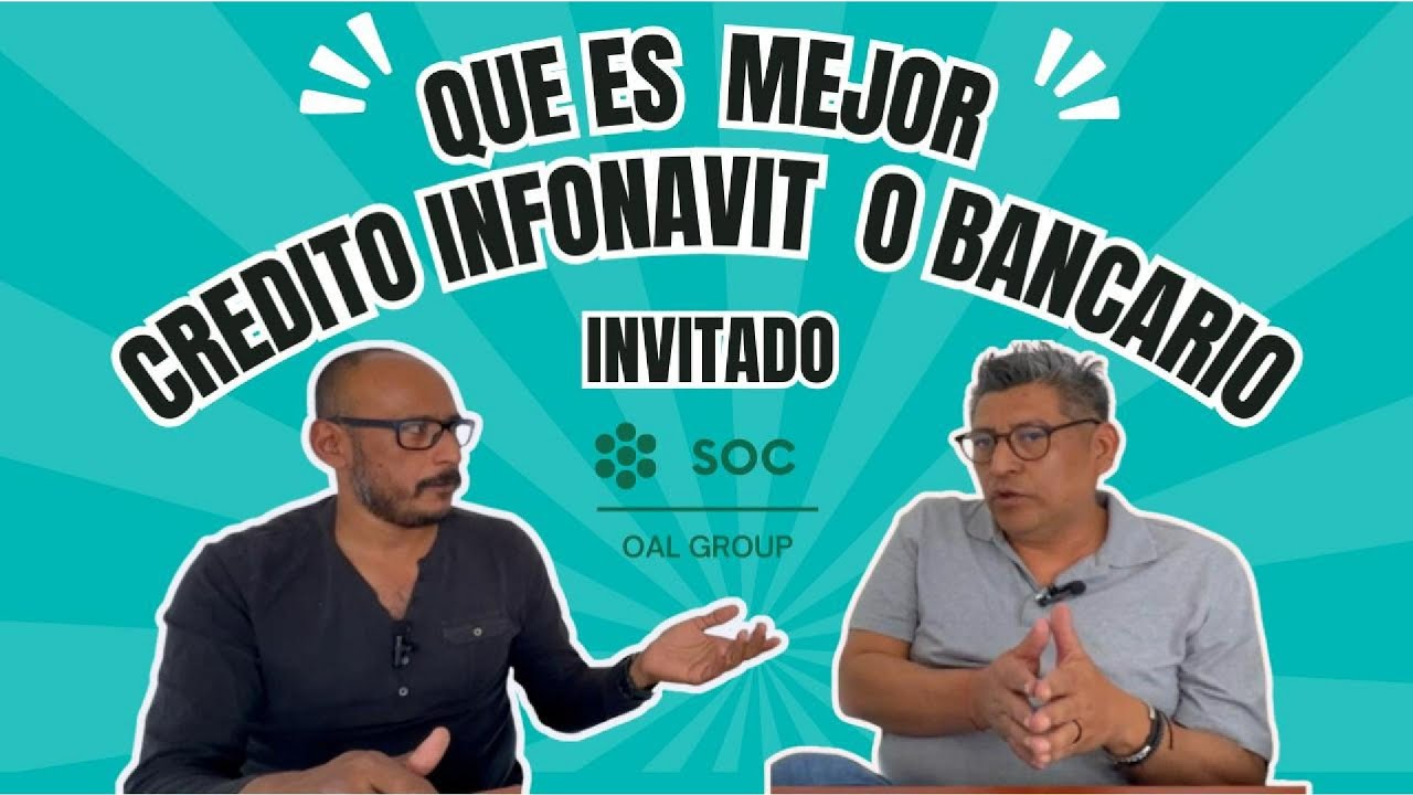 Credito INFONAVIT o Bancario Que es mejor?