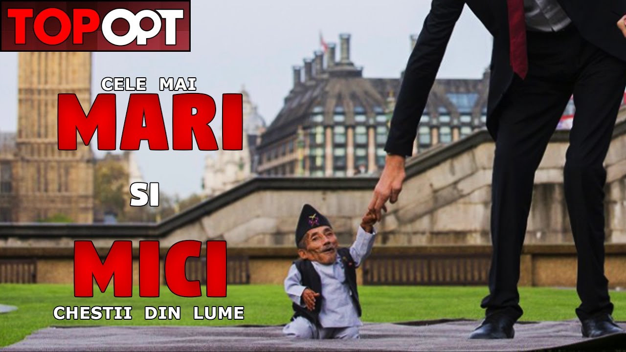 Cele mai Mari si Mici chestii din lume