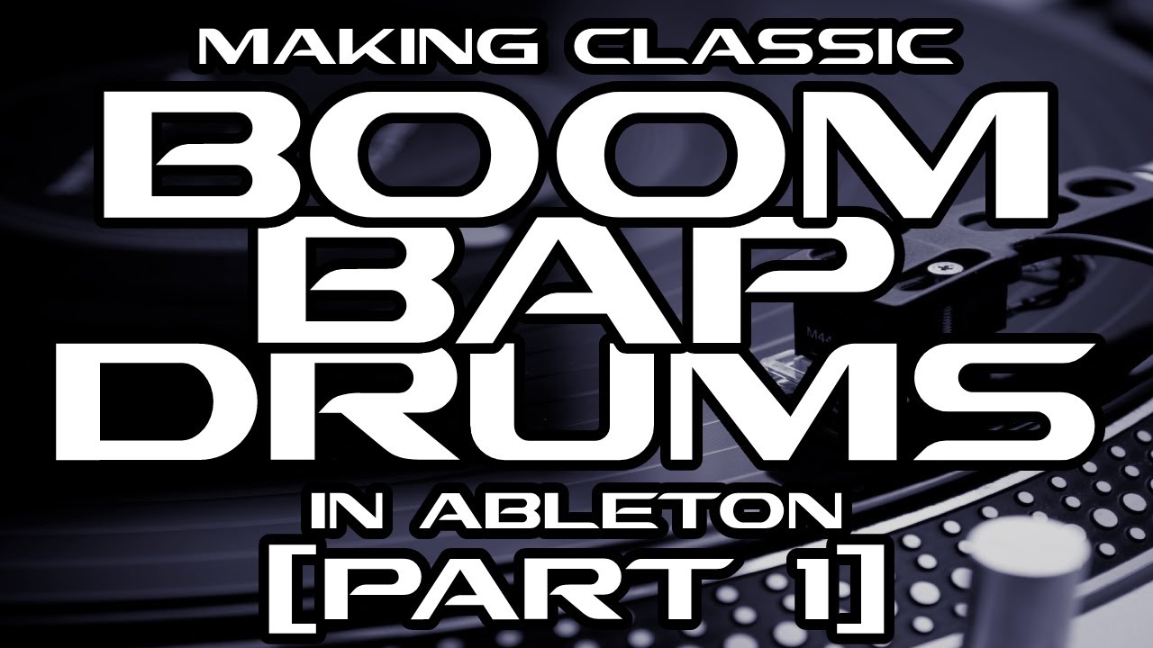 Making Classic Boom  Bap Drums  In Ableton  Live (Part 1)
