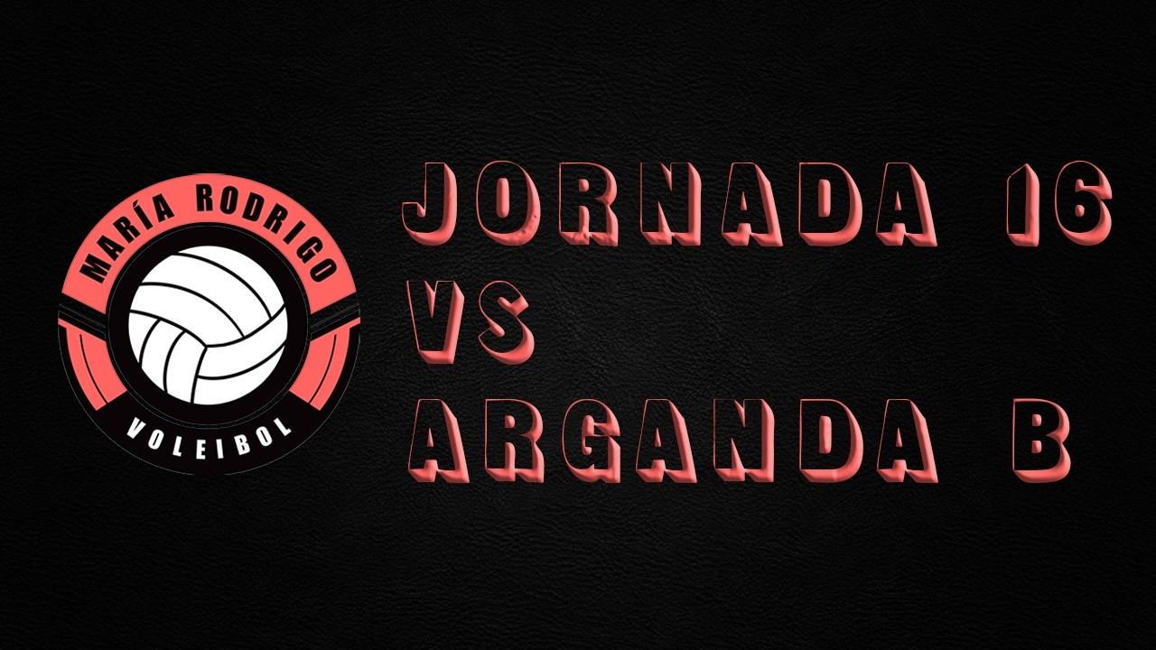 MARÍA RODRIGO VS ARGANDA B | JORNADA 15 | T25 - 26 | SENIOR MASC 1ª DIVISIÓN AUT. ZONAL