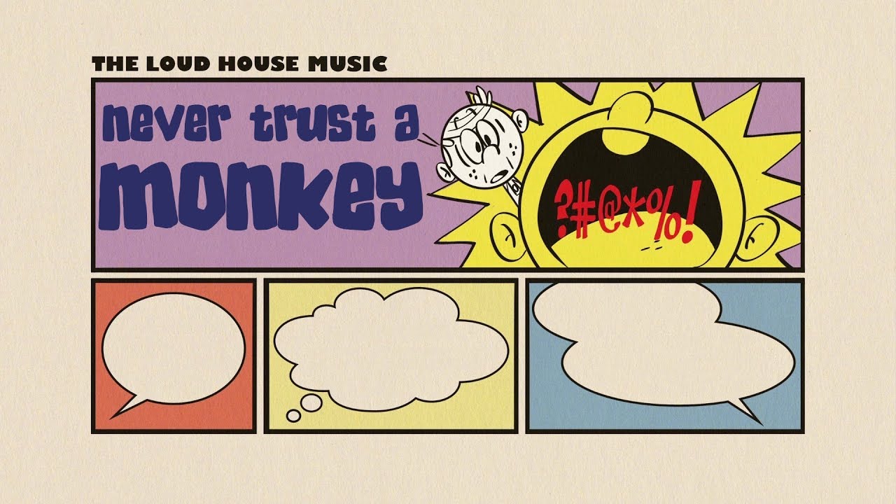 The Loud House Music - Never Trust A Monkey