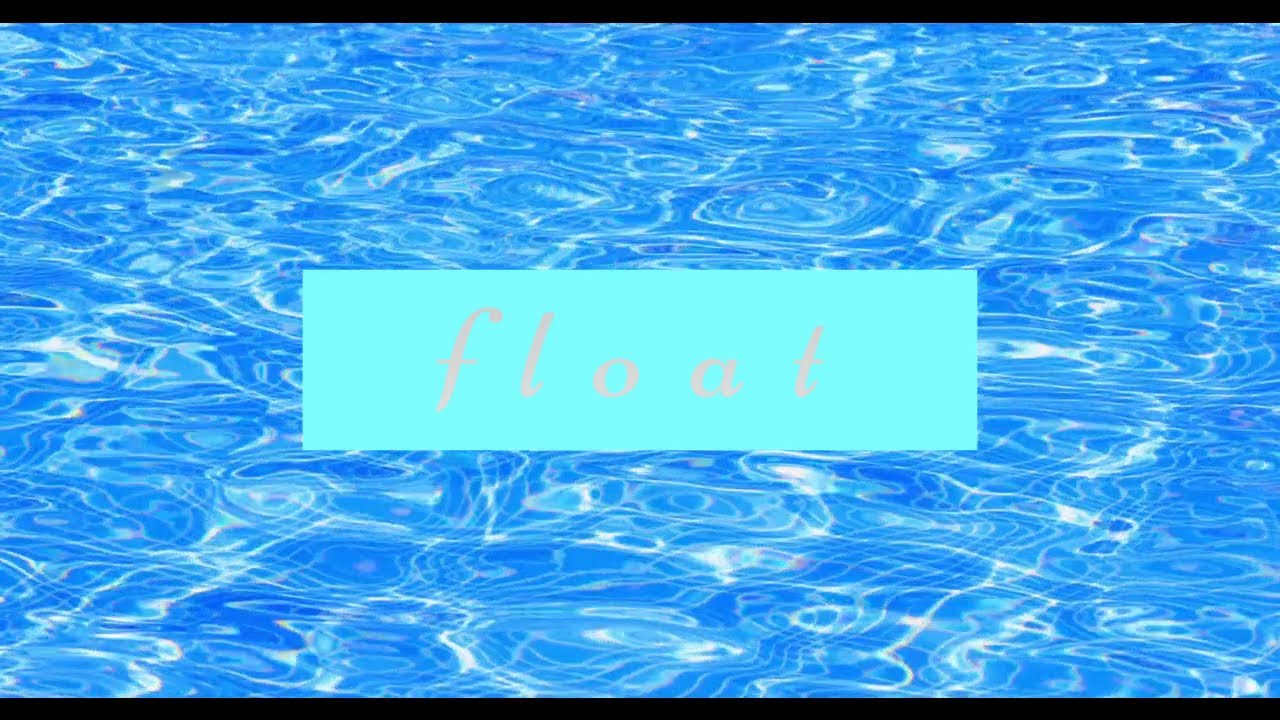 Float - part 1 (single edit)