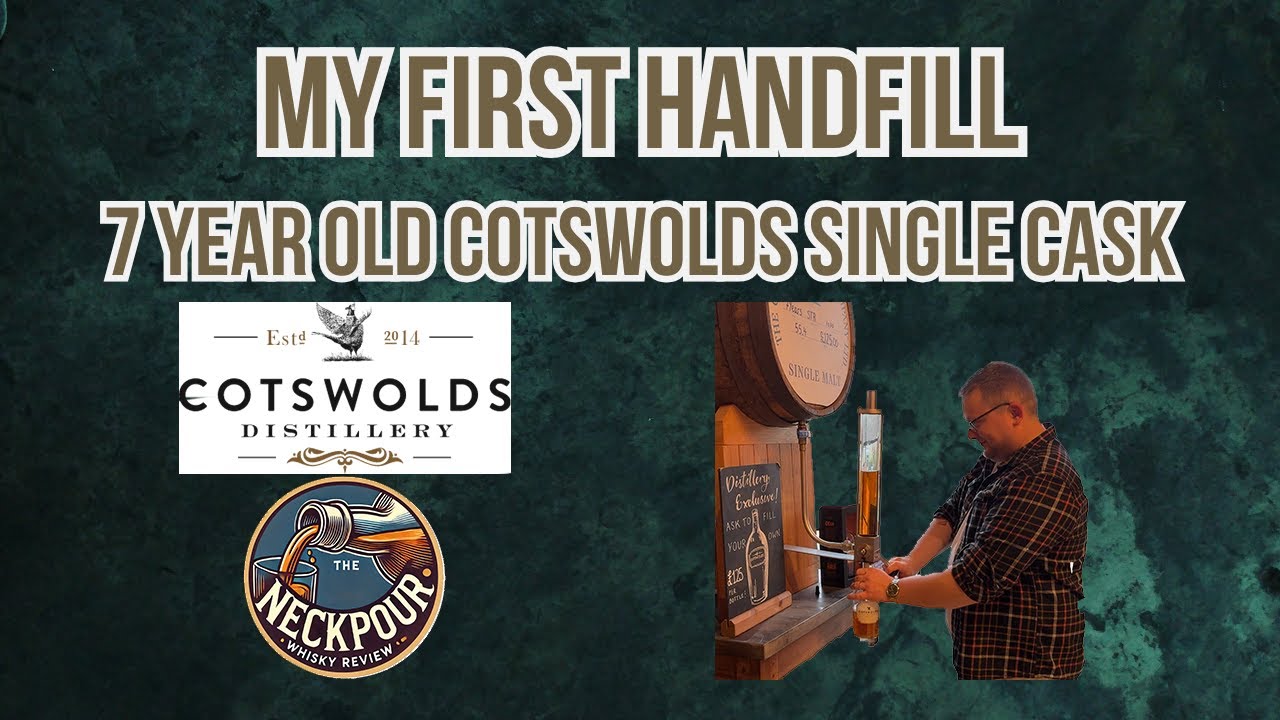 I Filled My First Bottle of Whisky, Did I Do Well? | Cotswolds 7 Year Old Handfill | The Neckpour