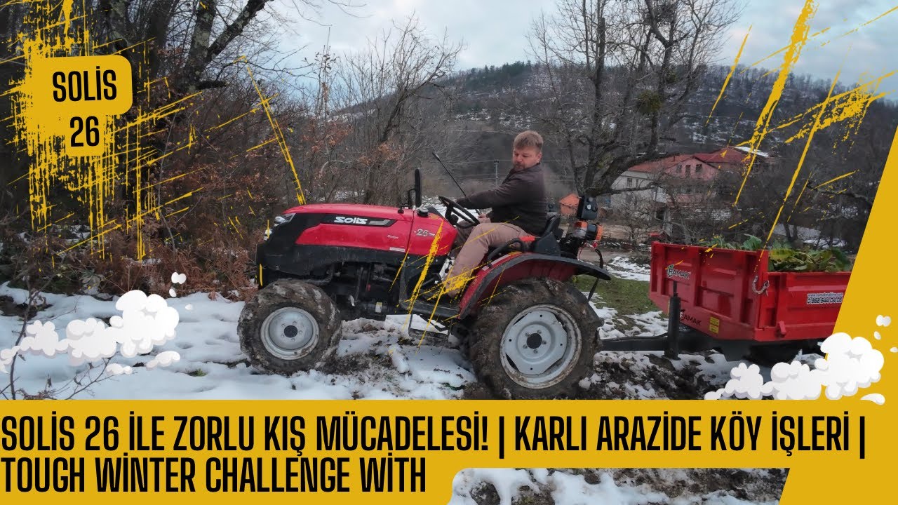Solis 26 ile Zorlu Kış Mücadelesi! | Karlı Arazide Köy İşleri | Tough Winter Challenge with Solis 26