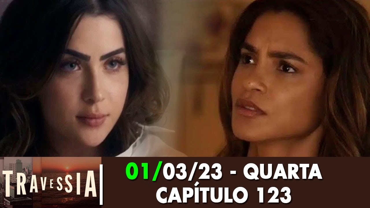 Travessia 01/03/23 - Cap&iacute;tulo 123 quarta-feira