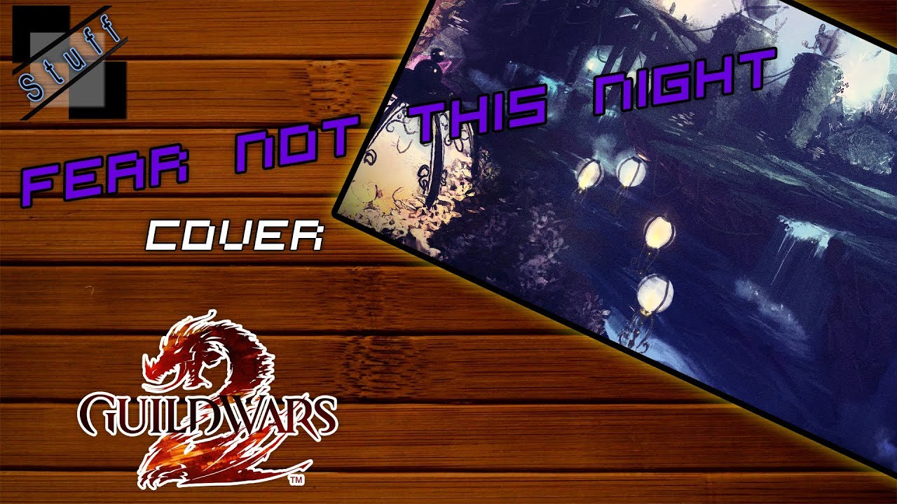 Fear not this night - Cover (Guild wars 2 soundtrack male version)