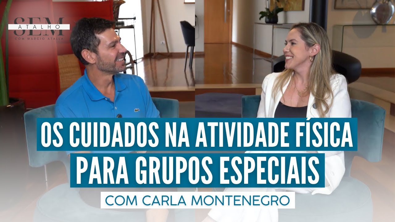 DIABETES, HIPERTENSÃO, OS CUIDADOS na Atividade Física com Carla Montenegro | Sem Atalho com Atalla
