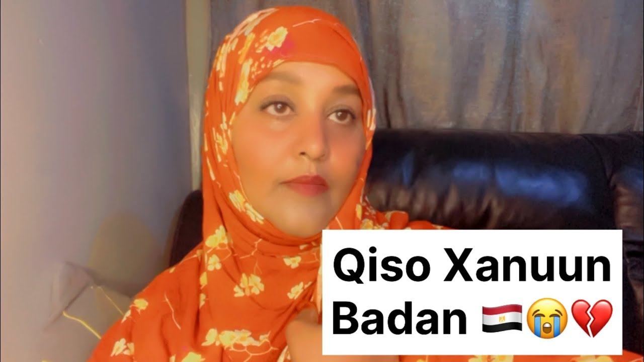 Qiso Xanuun badan Guur yeey igu balan qaaday laakiin….!💔😭🇪🇬
