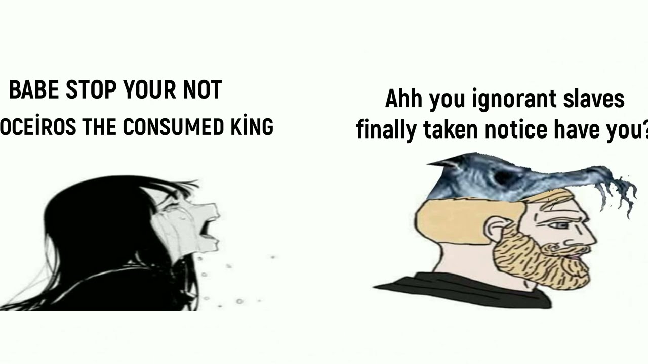 Babe, Please stop! You're not Oceiros The Consumed King