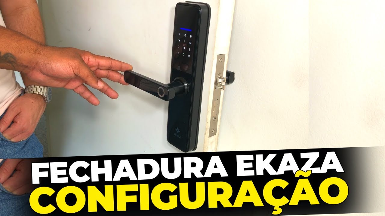 FECHADURA INTELIGENTE EKAZA - COMO CONFIGURAR, PASSO A PASSO COMPLETO