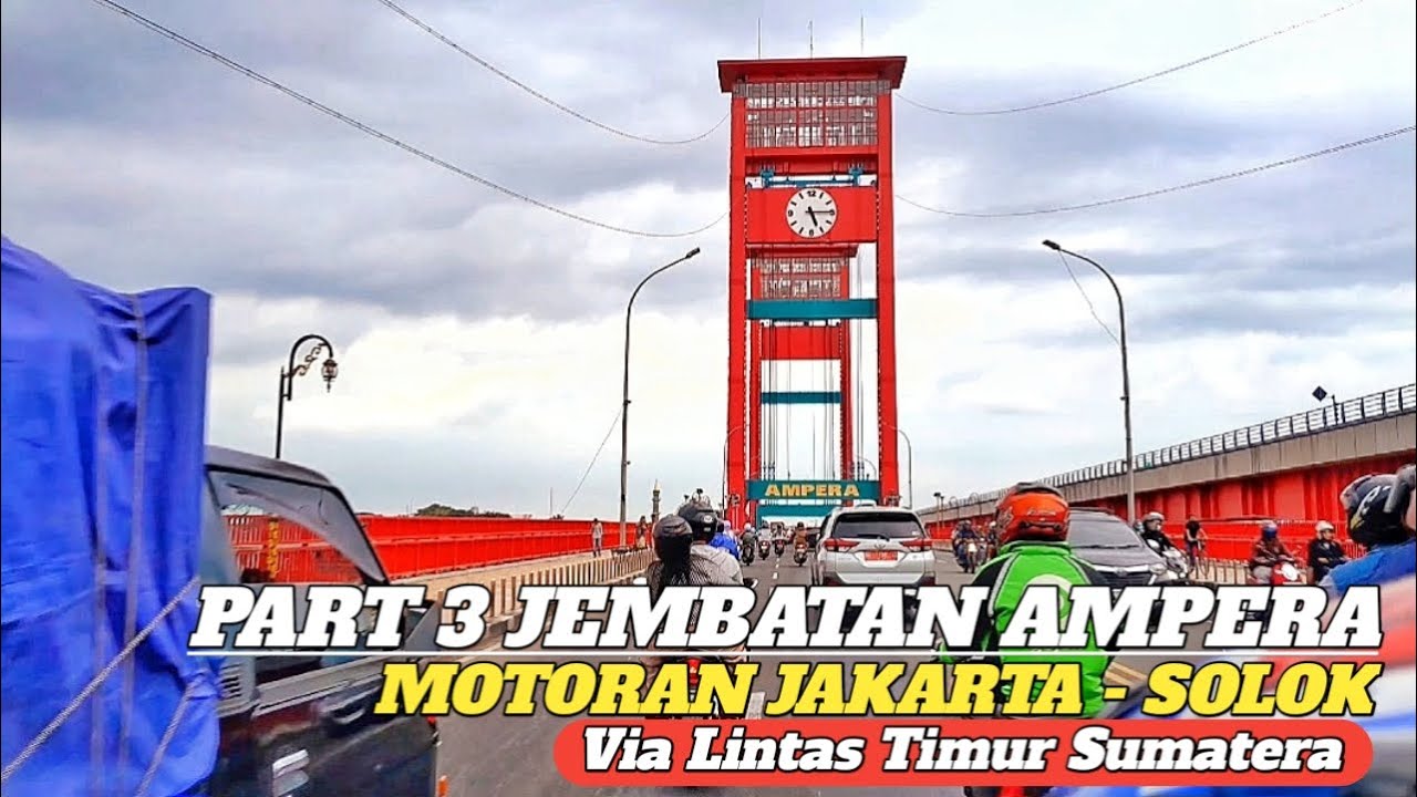 JEMBATAN AMPERA PALEMBANG SANGAT MENGAGUMKAN || TRIP MOTORAN JAKARTA-SOLOK VIA LINTAS TIMUR SUMATER