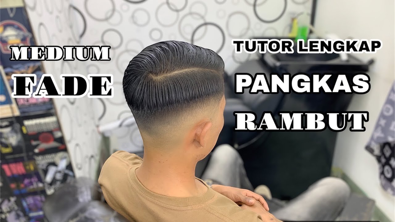 CARA PANGKAS RAMBUT MEDIUM FADE || PANGKAS RAMBUT TUTORIAL LENGKAP