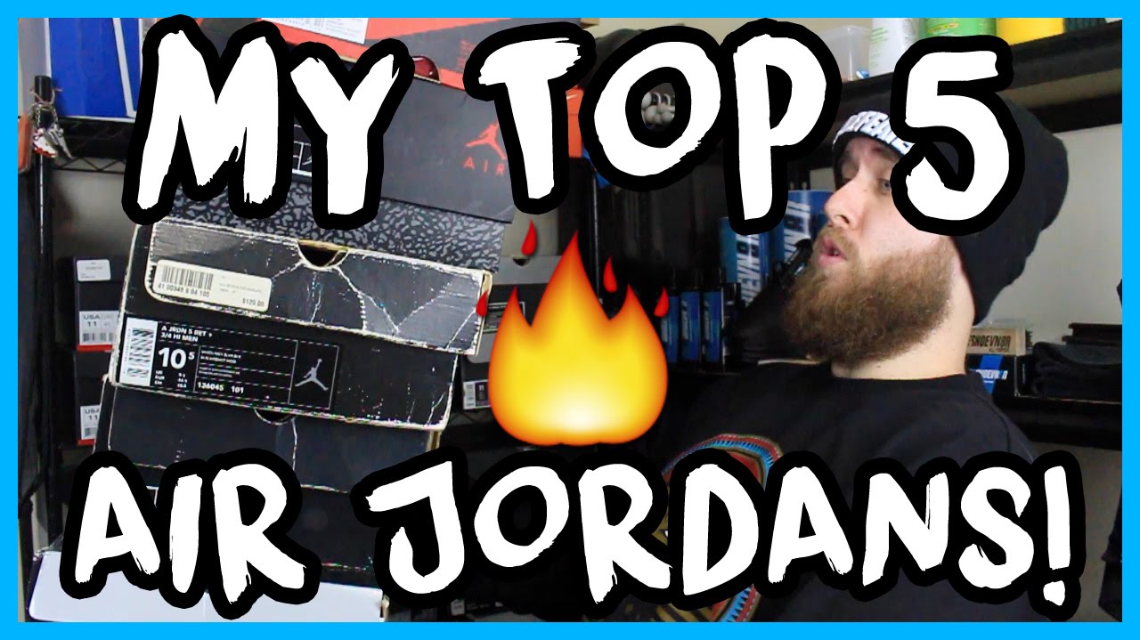 TOP 5 AIR JORDANS IN MY COLLECTION! | xChaseMaccini