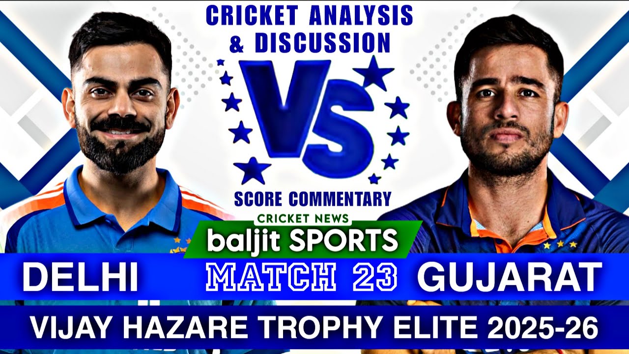 Score Commentary | Delhi vs Gujarat Live | Del vs Guj | Vijay Hazare Trophy Elite 2025-26