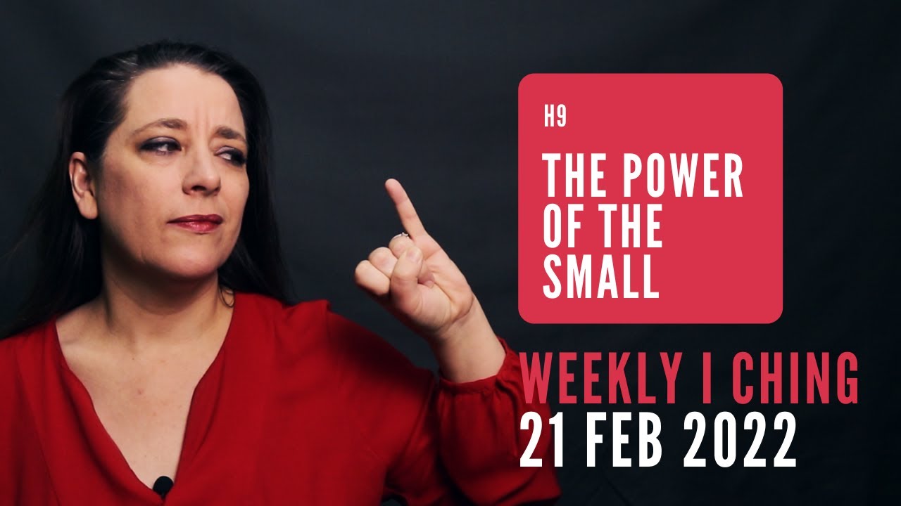 The Power of the Small // Weekly I Ching 21-27 Feb 2022 // Hexagram 9