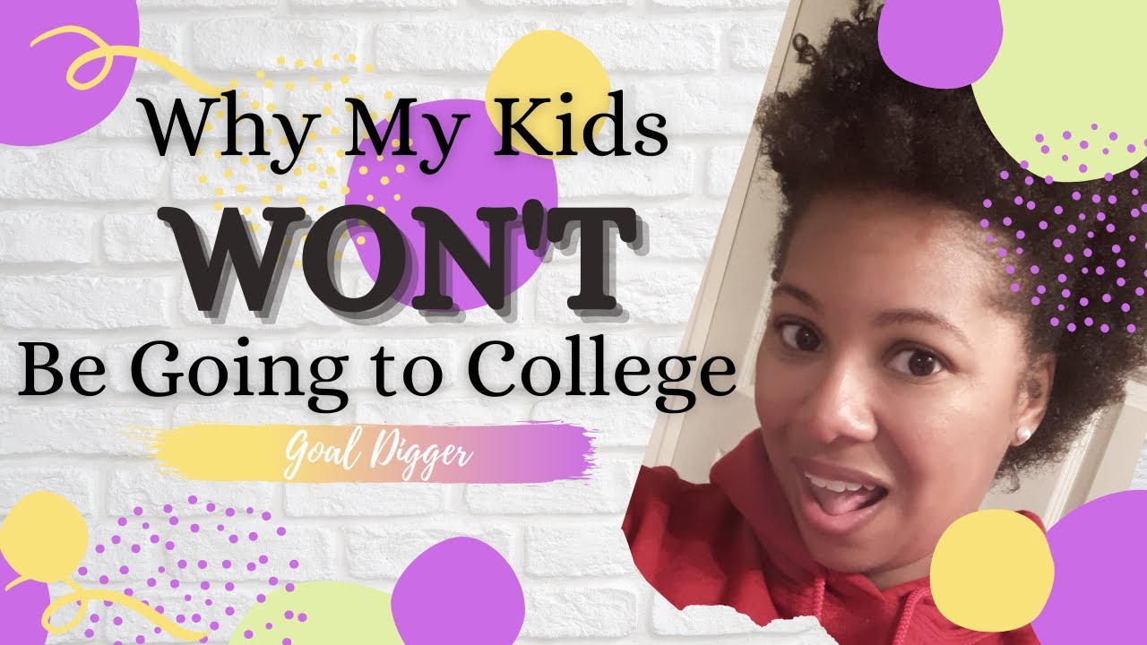 12 Reasons Why My Kids Won't Be Going to College