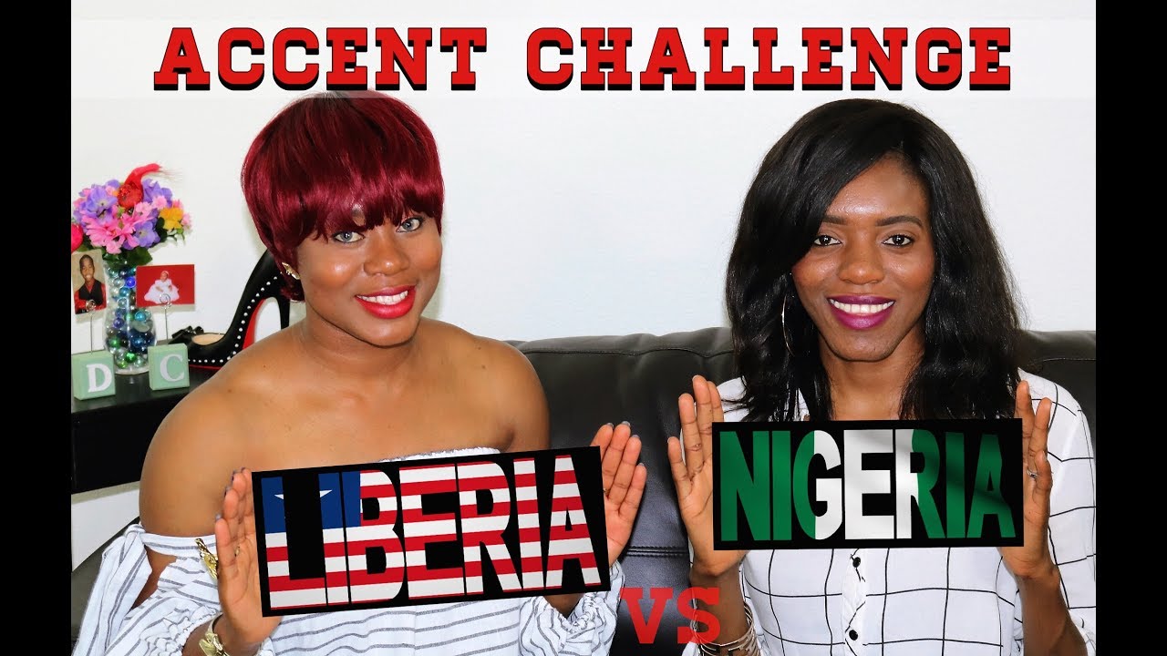The Accent Challenge: Liberia VS Nigeria
