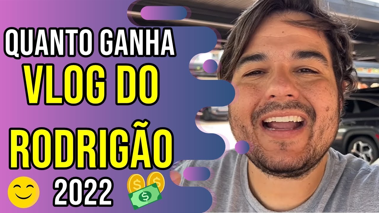 Quanto Ganha Canal Vlog do Rodrig&atilde;o em 2022 | Quanto Ganha um Youtuber