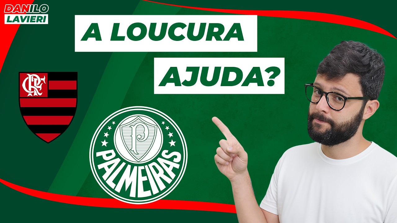 A LOUCURA DO FLAMENGO AJUDA O PALMEIRAS EM 2026?