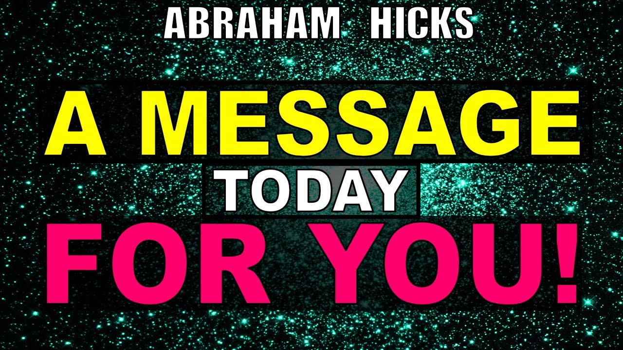 Abraham Hicks - You Were MEANT To Hear this MESSAGE Today! [MUST LISTEN]