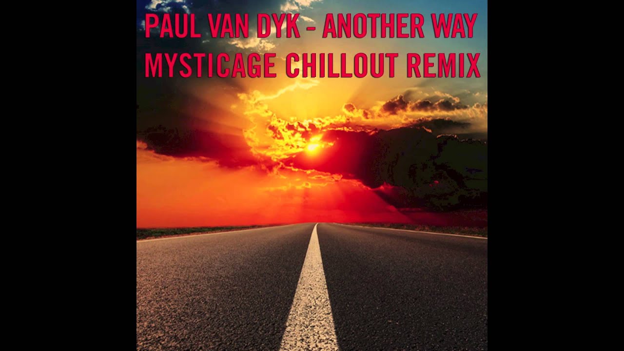 Paul Van Dyk - Another Way (Mysticage Chillout Remix)