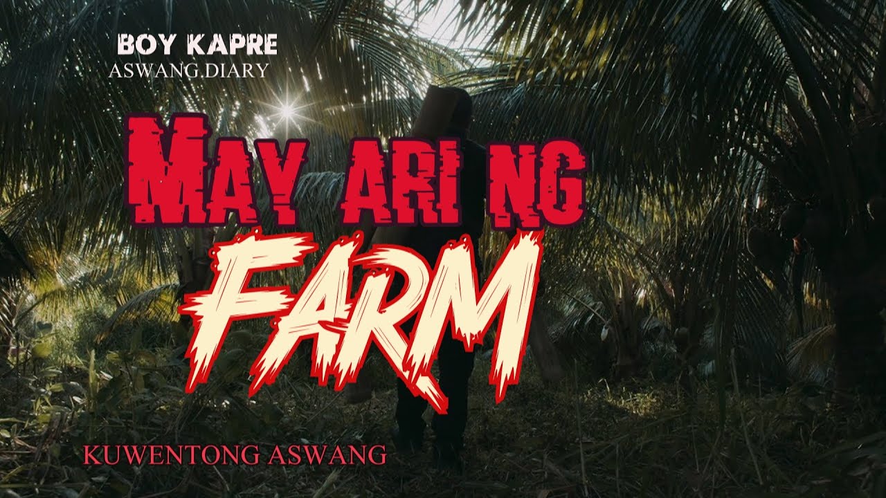 ANG MAY-ARI NG FARM  |  BOY KAPRE ASWANG DIARY | TRUE ASWANG STORIES
