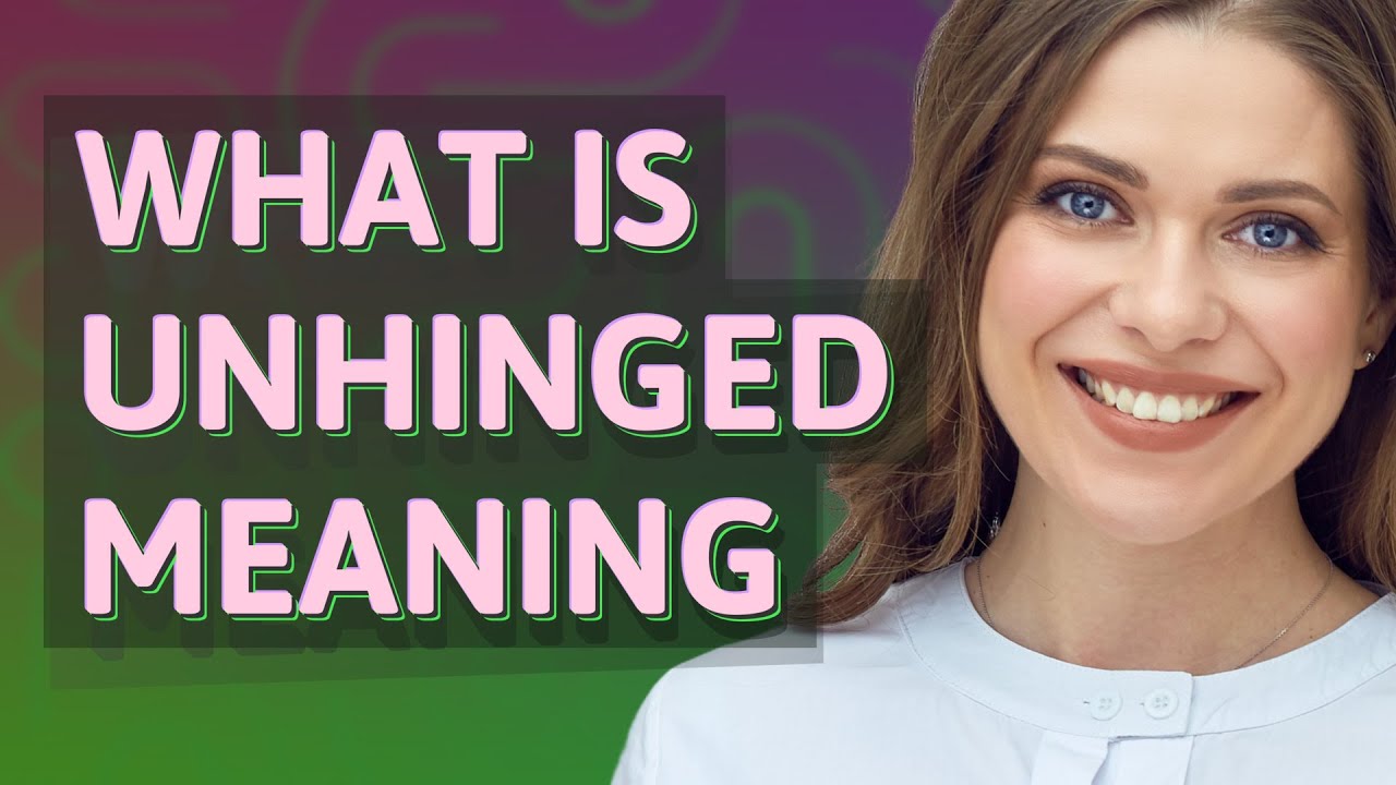 Unhinged | meaning of Unhinged