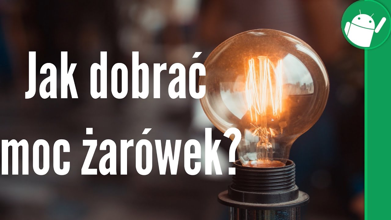 Jak dobrać moc żar&oacute;wek?