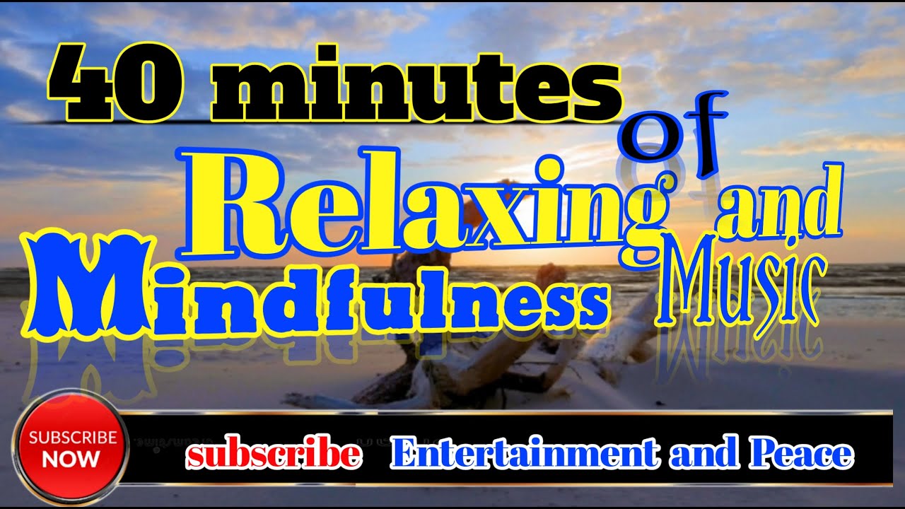 40 minutes of Relaxing and Mindfulness Music | Sleepy & calming music |  #sleepmusic
