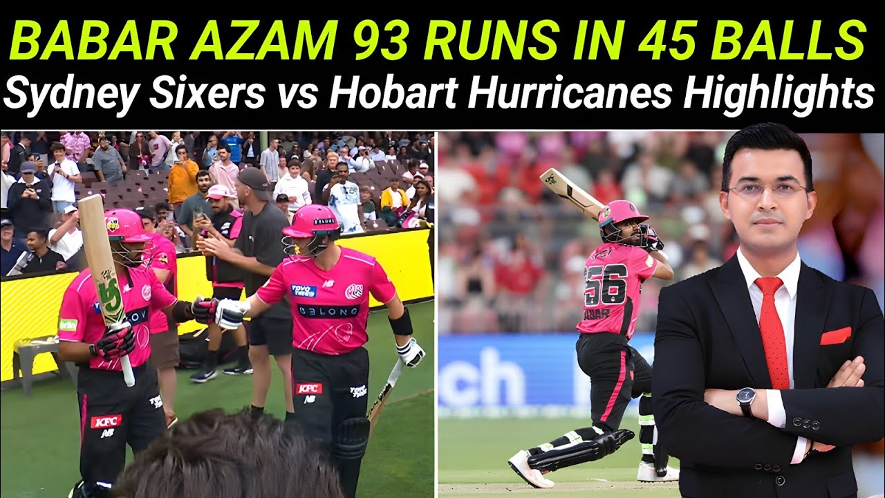 Babar Azam 93 Runs Highlights | Sydney Sixers vs Hobart Hurricanes | Babar Azam’s Masterclass Knock