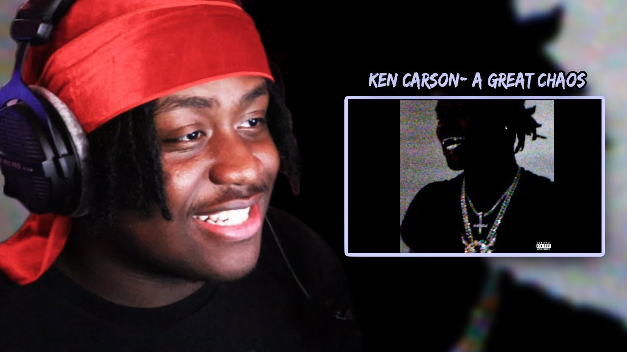 ONE OF THE BEST PROJECTS THIS YEAR!!! | KEN CARSON - A GREAT CHAOS (ALBUM) | REACTION