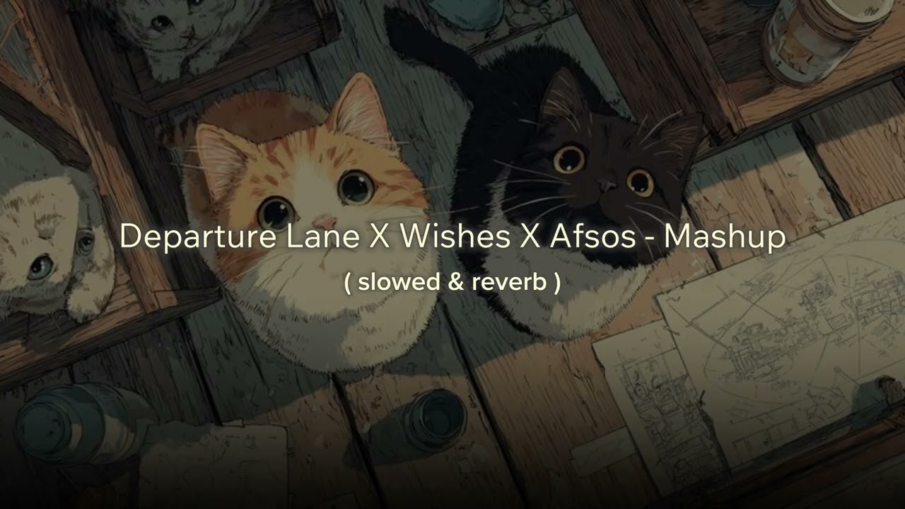 Departure Lane X Wishes X Afsos - Mashup 🎶 Soulful Lofi Vibe | Talha Anjum X Talwiinder